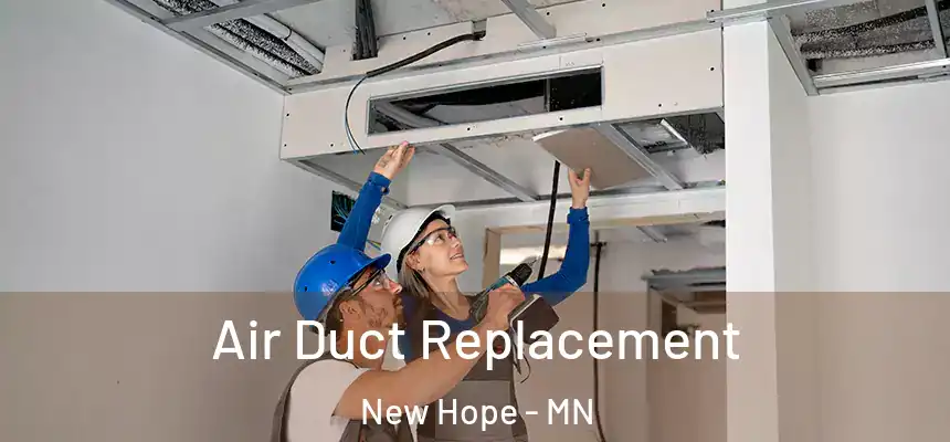 Air Duct Replacement New Hope - MN