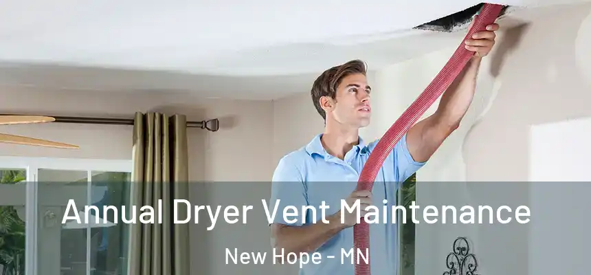 Annual Dryer Vent Maintenance New Hope - MN