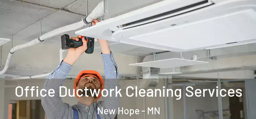  Office Ductwork Cleaning Services New Hope - MN